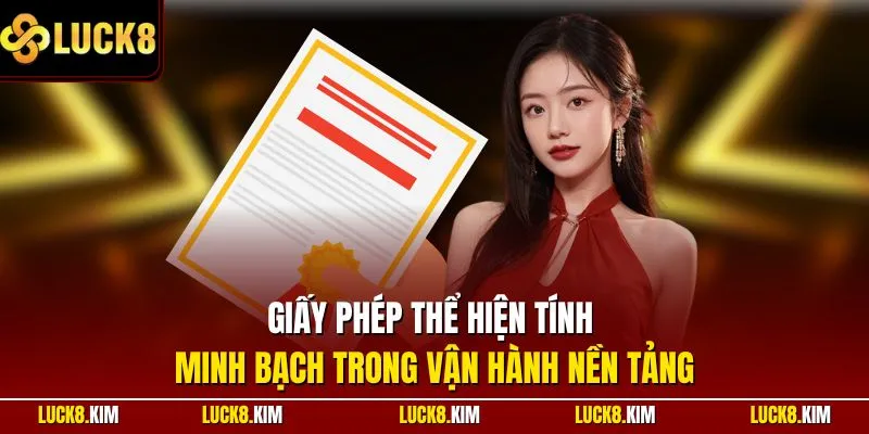 Giấy phép thể hiện tính minh bạch trong vận hành nền tảng