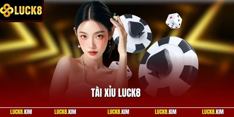 Tài xỉu LUCK8